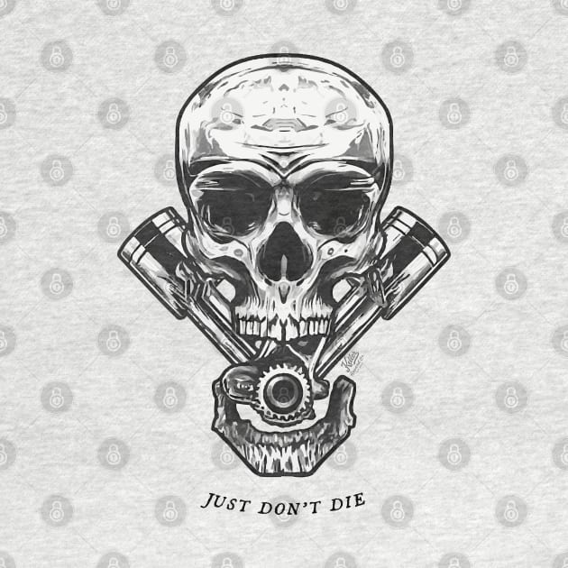 Just Don’t Die Skull & Pistons by Keller Apparel Co.